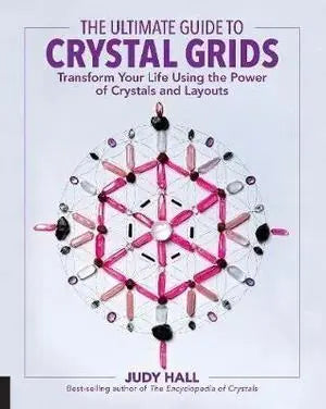 Ultimate Guide to Crystal Grids, The: Transform Your Life Using the Power of Crystals and Layouts Fair Winds Press