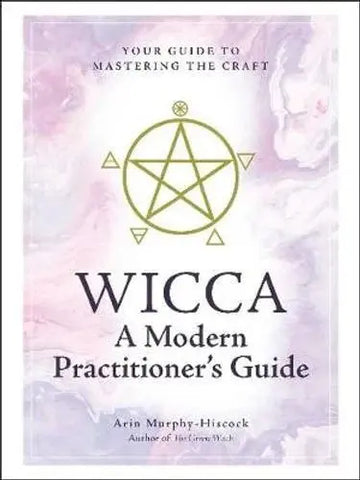Wicca: A Modern Practitioner's Guide Adams Media Corporation