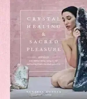 Crystal Healing and Sacred Pleasure - Crystal Visions Store