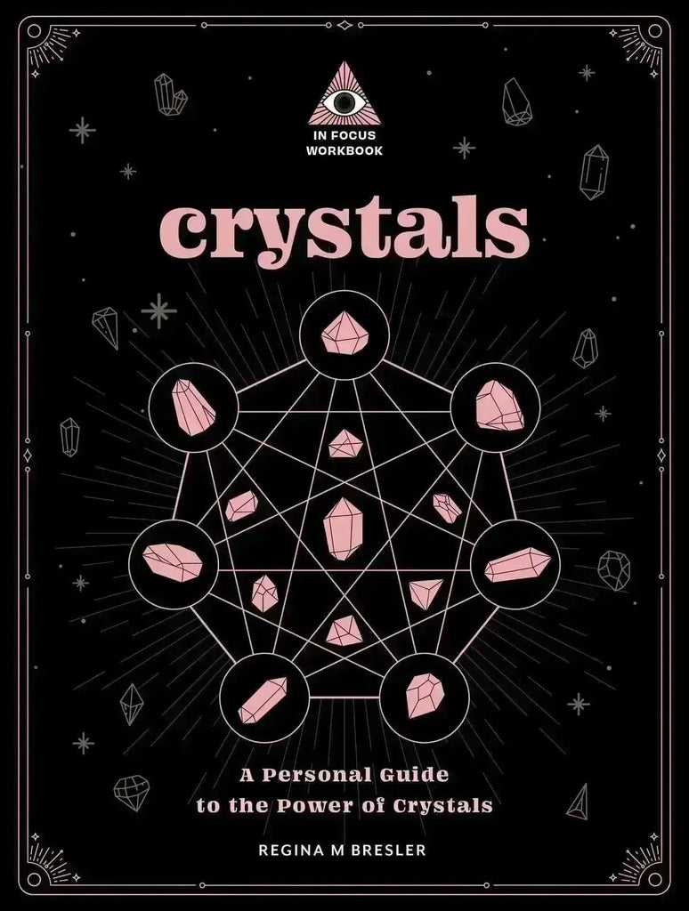 Crystals: An In Focus Workbook: A Personal Guide to the Power of Crystals - Crystal Visions Store
