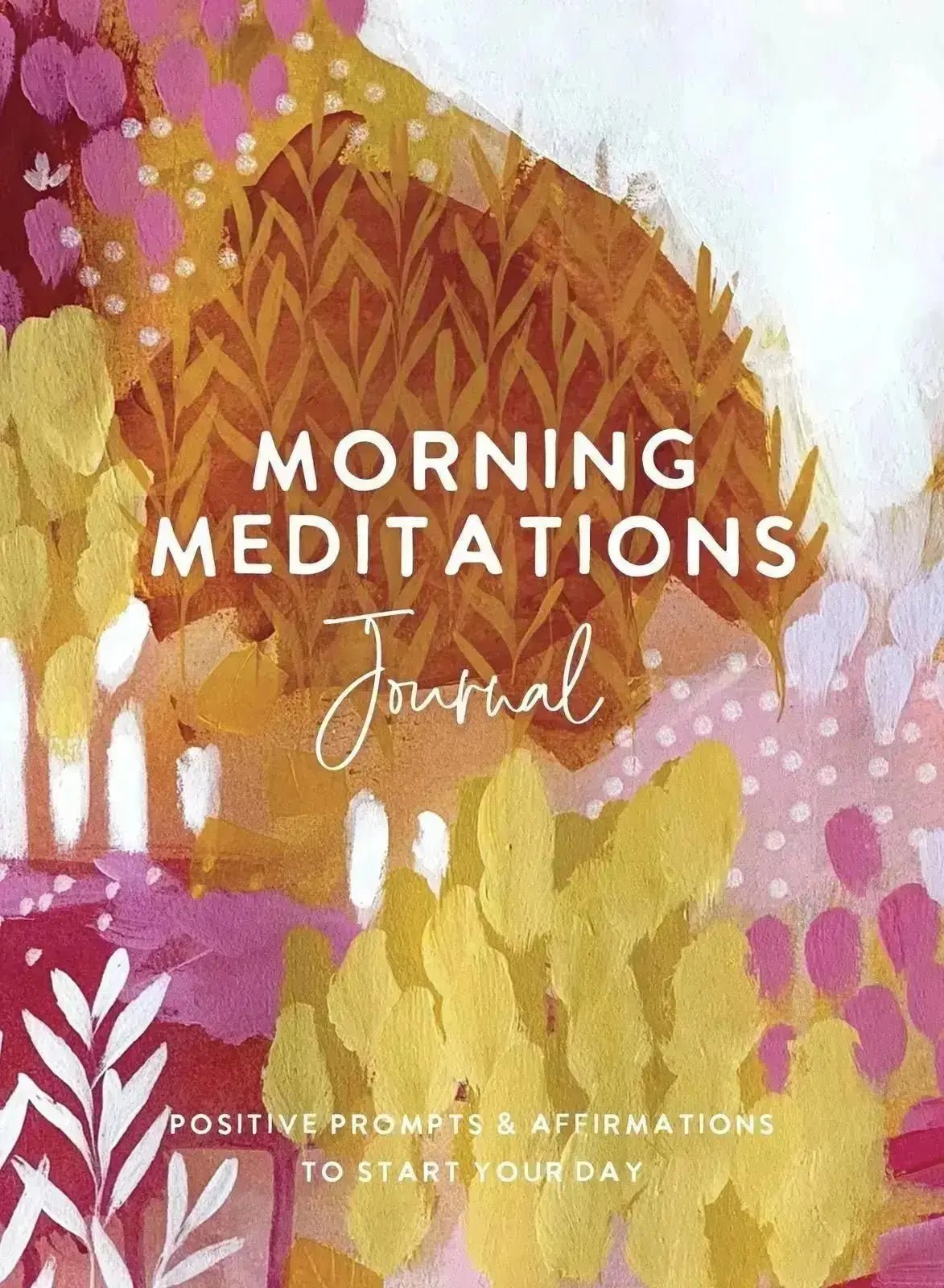 Morning Meditations Journal: Positive Prompts & Affirmations to Start Your Day - Crystal Visions Store